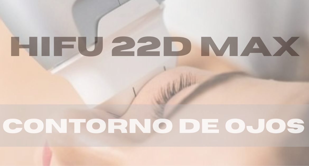 HIFU 22D Max para el Contorno de Ojos: Rejuvenecimiento sin Cirugía
