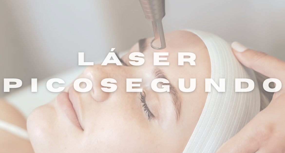 Tratamiento con Láser de Picosegundo: La tecnología más avanzada para eliminar manchas y rejuvenecer la piel